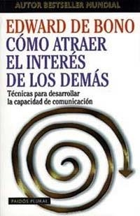 Cómo atraer el interés de los demás | 9788449306501 | Bono, Edward de