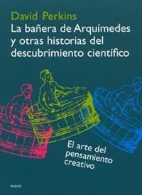 La bañera de Arquímedes y otras historias del descubrimiento científico | 9788449314636 | Perkins, David