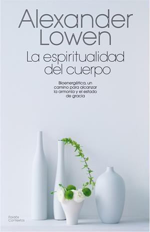 La espiritualidad del cuerpo | 9788475098814 | Lowen, Alexander