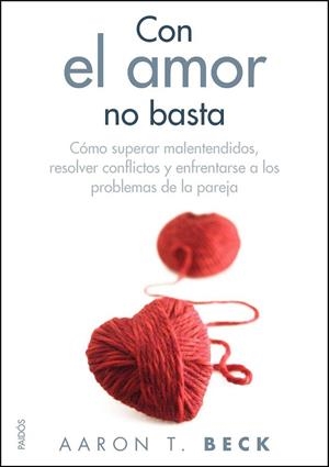 Con el amor no basta | 9788449325557 | AARON T.  BECK