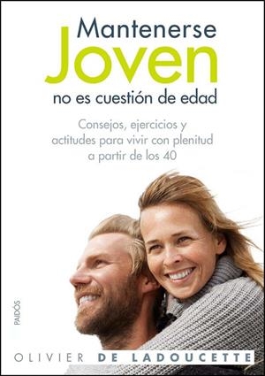 Mantenerse joven no es cuestión de edad | 9788449324987 | Ladoucette, Olivier de