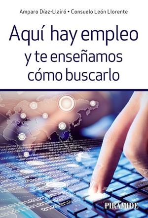 Aquí hay empleo y te enseñamos cómo buscarlo | 9788436836578 | Díaz- Llairó, Amparo;León Llorente, Consuelo