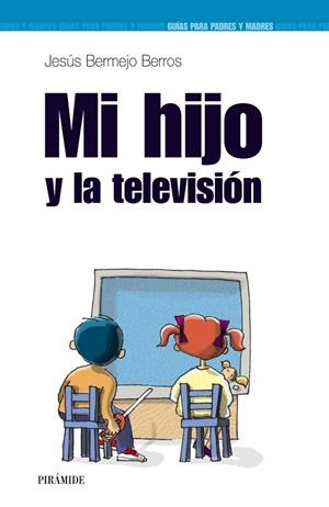 Mi hijo y la televisión | 9788436820188 | Bermejo Berros, Jesús