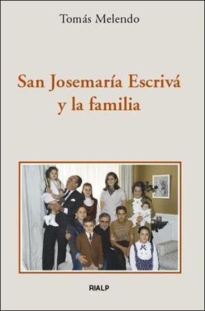 San Josemaría Escrivá y la familia | 9788432134708 | Melendo Granados, Tomás
