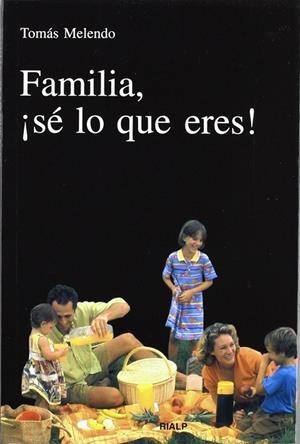 Familia, ¡sé lo que eres! | 9788432134258 | Melendo Granados, Tomás