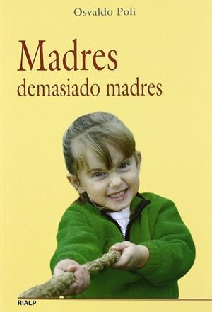 Madres demasiado madres | 9788432138454 | Poli, Osvaldo