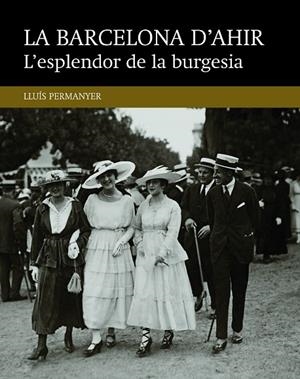 L'esplendor de la burgesia | 9788416139460 | Permanyer Lladós, Lluís