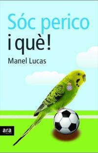 Sóc perico, i què? | 9788496767461 | Lucas Giralt, Manel