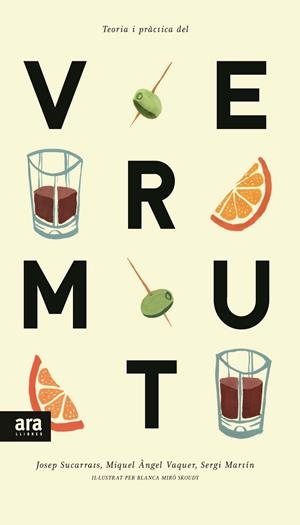 Teoria i pràctica del vermut | 9788416154241 | Sucarrats i Mirò, Josep;Vaquer i Llop, Miquel Àngel;Martín i Lamata, Sergi