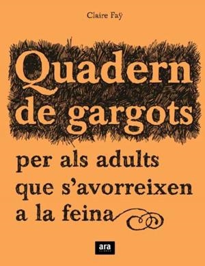 Quadern de gargots per els adults que s'avorreixen a la feina | 9788492406241 | Fäy, Claire