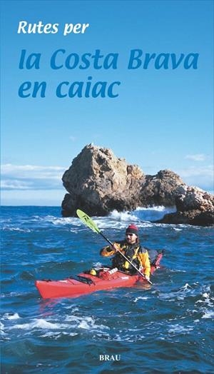 Rutes per la Costa Brava em caiac | 9788495946676 | Lara García, Sergi