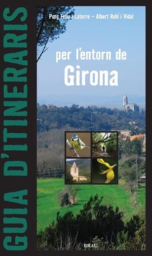 Guia d'itineraris per l'entorn de Girona | 9788496905313 | Feliu Latorre, Ponç;Ruhí Vidal, Albert