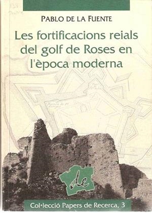 Les fortificacions reials del golf de Roses en època moderna | 9788488589545 | De la Fuente, Pablo