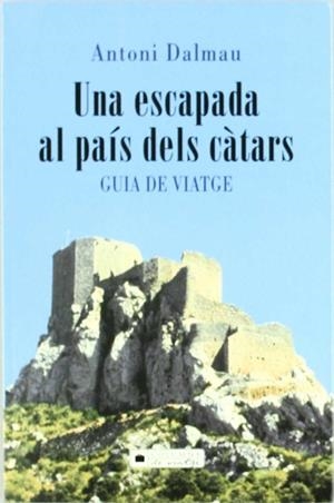 UNA ESCAPADA AL PAÍS DELS CÀTARS | 9788466402101 | Dalmau i Ribalta, Antoni