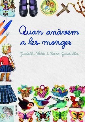 Quan anàvem a les monges | 9788466421614 | Càlix Piñero, Judith;Gordillo Méndez, Rosa
