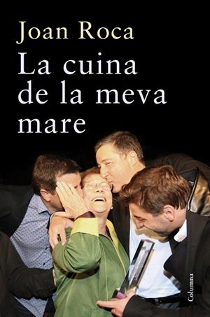 La cuina de la meva mare | 9788466417884 | JOAN  ROCA