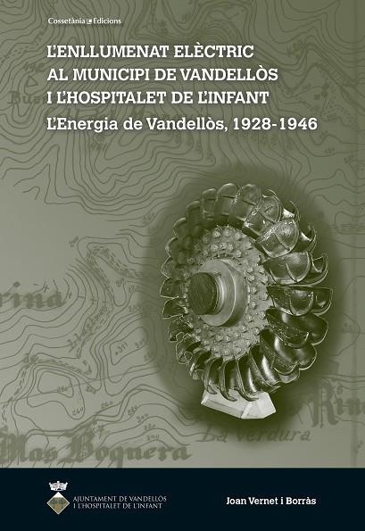 L'enllumenat elèctric al municipi de Vandellòs i l'Hospitalet de l'Infant | 9788490347447 | Vernet i Borràs, Joan