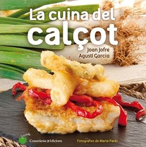 La cuina del calçot | 9788490343906 | Jofre Español, Joan;Garcia carrion, Agustí