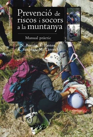 Prevenció de riscos i socors a la muntanya | 9788497915922 | Borràs i Farran, Neus;Pastor i Amorós, M. Teresa;Sanjuan Castillo, Ángeles;Tàrrech i Borràs, Montser