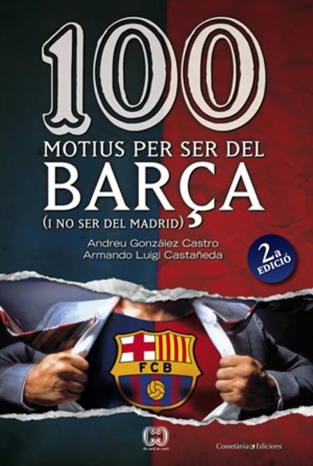 100 motius per ser del Barça (segona edició) | 9788497916615 | González Castro, Andreu;Luigi Castañeda, Armando