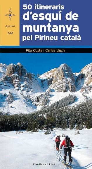 50 itineraris d'esquí de muntanya pel Pirineu català | 9788490343784 | Costa i Serna , Pito;Lluch Breugelmans, Carles