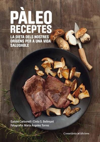 Pàleo receptes | 9788490343968 | Carbonell i Roura, Eudald;Sanz Bellmunt, Maria Cinta