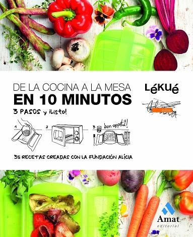 De la cocina a la mesa en 10 minutos | 9788497356688 | Lekue y Fundación Alicia