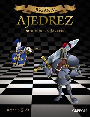 Jugar al Ajedrez. Para niños y jóvenes | 9788441537972 | Gude Fernández, Antonio