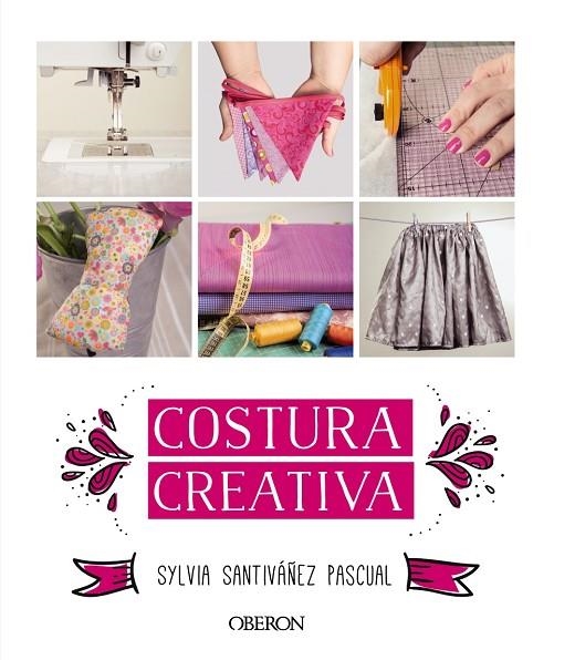 Costura creativa | 9788441536883 | Santiváñez Pascual, Sylvia