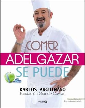 Comer y adelgazar - Se puede | 9788496177840 | Arguiñano, Karlos;Covián, Fundación Grande