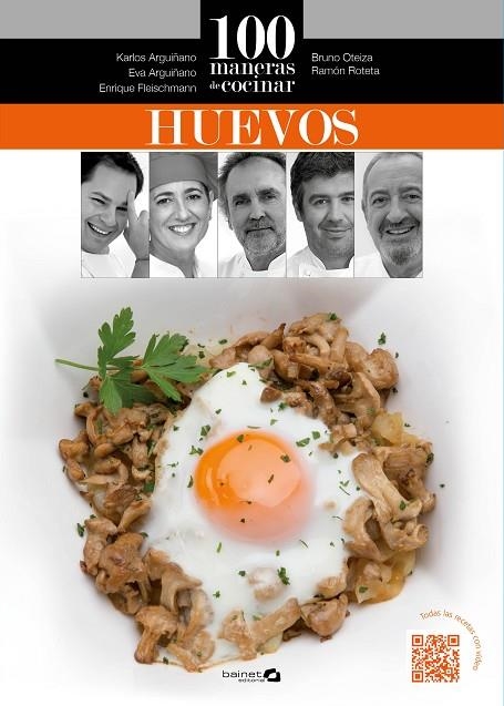 100 maneras de cocinar huevos | 9788494352638 | Arguiñano Urkiola, Karlos;Oteiza Remiro, Bruno;Roteta Sagarzazu, Ramón;Fleischmann Fleishmann, Enriq