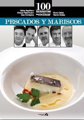 100 maneras de cocinar pescados y mariscos | 9788496177796 | Arguiñano, Karlos;Oteiza, Bruno;Roteta, Ramón;Fleischmann, Enrique;Komiyama, Iwao