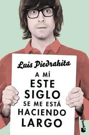 A mí este siglo se me está haciendo largo | 9788408143970 | Piedrahita, Luis