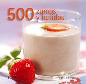 500 Zumos y batidos | 9788480767934 | Watson, Christine