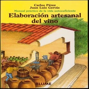 Manual práctico de la vida autosuficiente. Elaboraci¢n artesanal del vino | 9788480762762 | Perez, Carlos;Gervas, Juan Luis