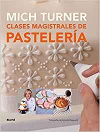 Clases magistrales de pastelería | 9788416138081 | Turner, Mich;Heywood, Amanda