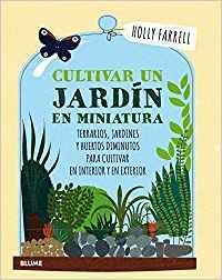 Cultivar un jardín en miniatura | 9788416965540 | Farrell, Holly