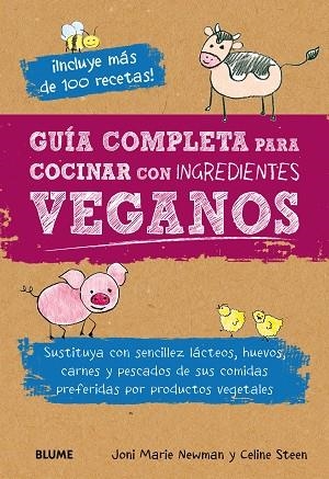 Guía completa para cocinar con ingredientes veganos | 9788416138654 | Newman, Joni Marie;Steen, Celine