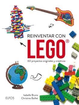 Reinventar con Lego | 9788416965038 | Buno, Isabelle;Baillet, Christine