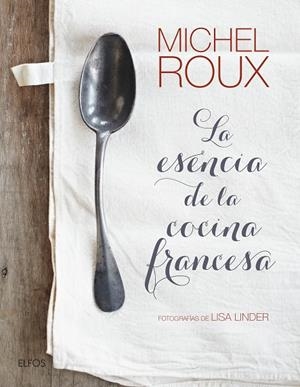 La esencia de la cocina francesa | 9788416965212 | Roux, Michel