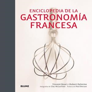 Enciclopedia de la gastronomía francesa | 9788416138265 | Boué, Vincent;Delorme, Hubert;McLachlan, Clay