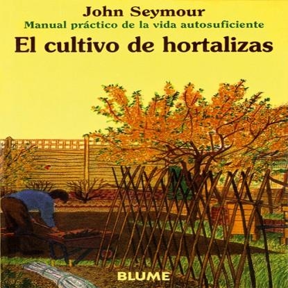 Man Prac Vida Aut. El cultivo de hortalizas | 9788480761635 | Seymour, John
