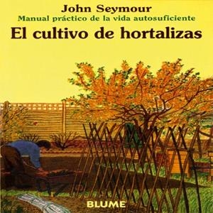 Man Prac Vida Aut. El cultivo de hortalizas | 9788480761635 | Seymour, John