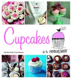 Cupcakes de la Primrose Bakery | 9788415317258 | Swift, Martha;Thomas, Lisa
