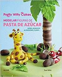 Modelar figuras de pasta de azúcar | 9788416138500 | Suzi Witt;Pretty Witty Cakes
