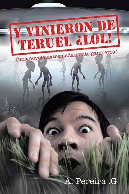 Y vinieron de Teruel ¡lol! | 9788491126935 | Pereira G., A.