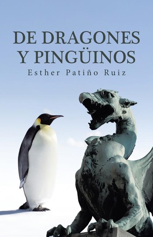 De dragones y pingüinos | 9788491126089 | Patiño ruiz , Esther