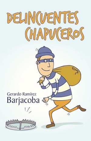 Delincuentes chapuceros | 9788491122593 | Gerardo Ramírez Barjacoba