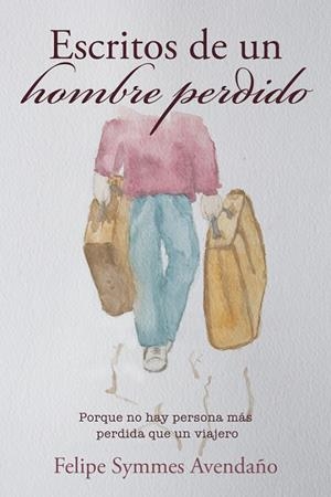Escritos de un hombre perdido | 9788491126010 | Felipe Symmes Avendaño