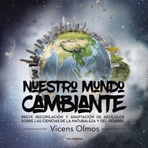 Nuestro mundo cambiante. | 9788491122234 | Vicens Olmos